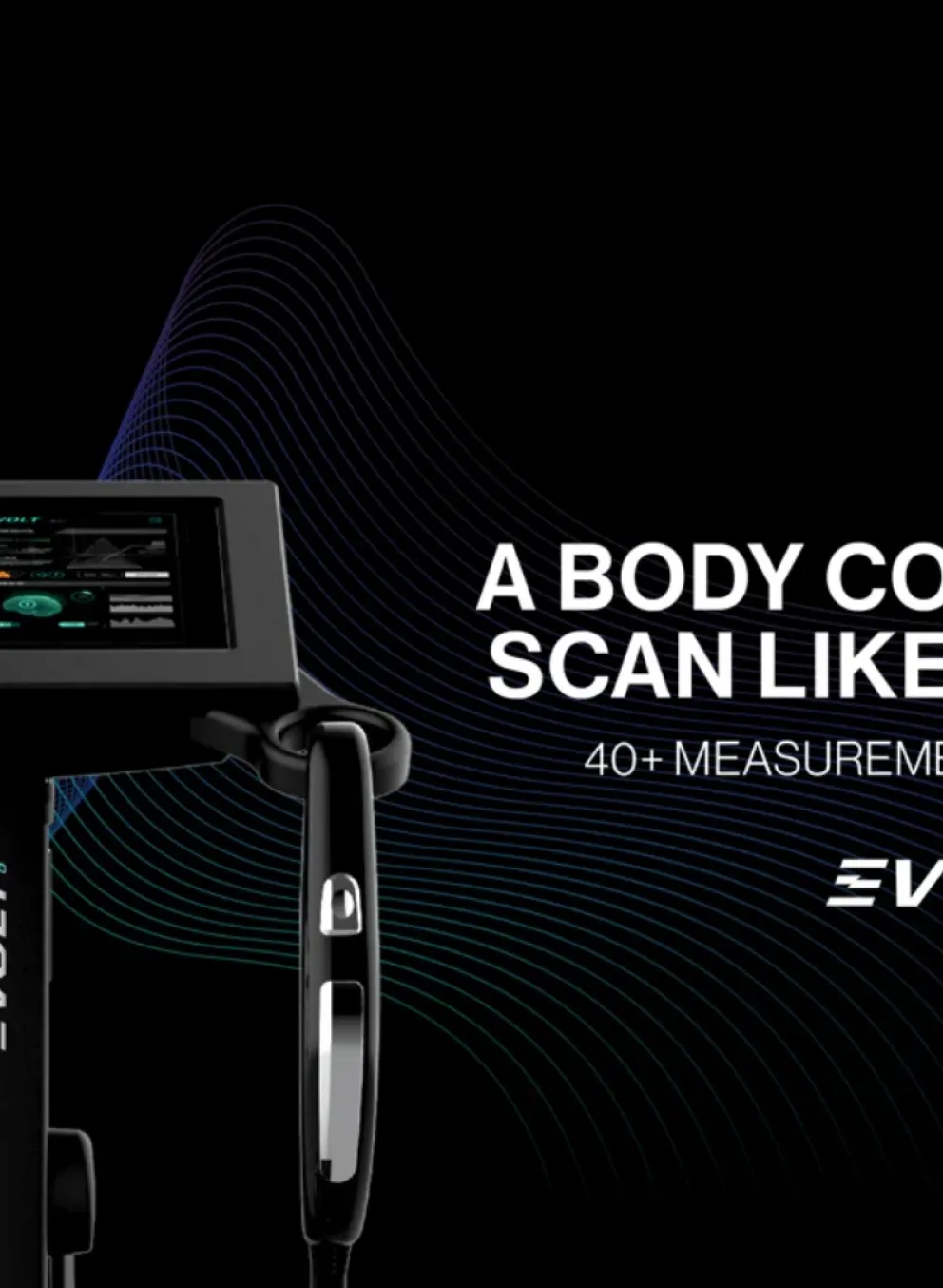 An image of an EVOLT scanner with the text "A body composition scan like no other. 40+ measurements in 60 seconds" with the EVOLT and Y logo below